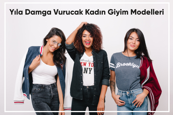 Yıla Damga Vuracak Kadın Giyim Modelleri