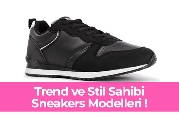 Trend ve Stil Sahibi Sneakers Modelleri! 