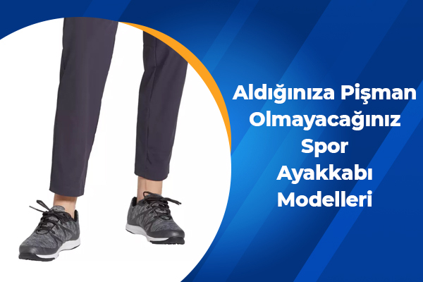 Aldığınıza Pişman Olmayacağınız Spor Ayakkabı Modelleri 