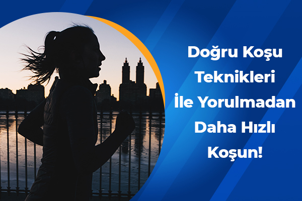 Doğru Koşu Teknikleri ile Yorulmadan Daha Hızlı Koşun 