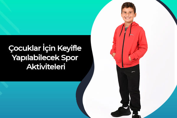 Çocuklar İçin Keyifle Yapılabilecek Spor Aktiviteleri 