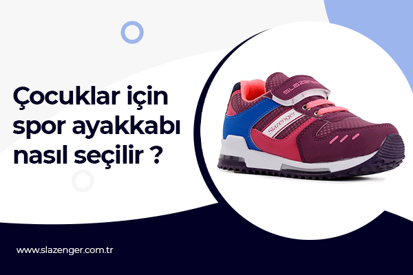 Çocuklar için Spor Ayakkabı Nasıl Seçilir?