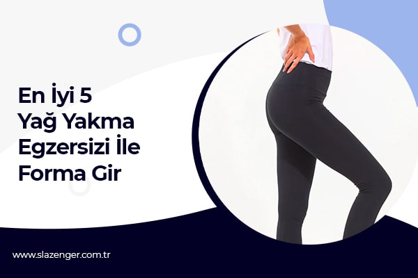 En İyi 5 Yağ Yakma Egzersizi İle Forma Gir