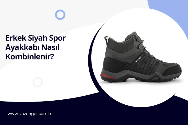 Erkek Siyah Spor Ayakkabı Nasıl Kombinlenir?