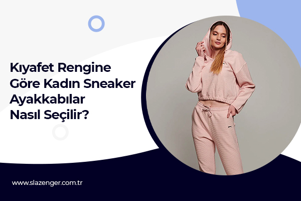 Kıyafet Rengine Göre Kadın Sneaker Ayakkabılar Nasıl Seçilir?