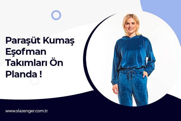  Paraşüt Kumaş Eşofman Takımları Ön Planda !