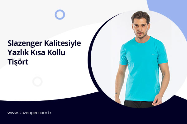 Slazenger Kalitesiyle Yazlık Kısa Kollu Tişört