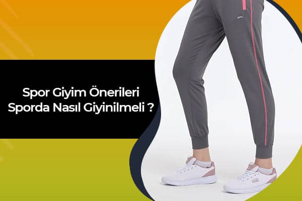 Spor Giyim Önerileri | Sporda Nasıl Giyinilmeli? 