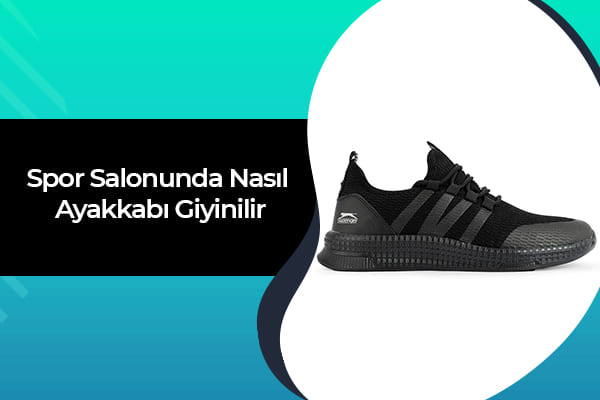 Spor Salonunda Nasıl Ayakkabı Giyilir